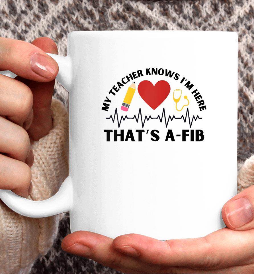 School Nurse My Teacher Knows I'm Here A-Fib Ekg Coffee Mug