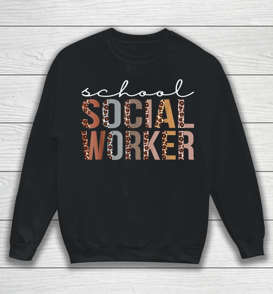 School Social Worker Leopard Appreciation For Women For Work Sweatshirt