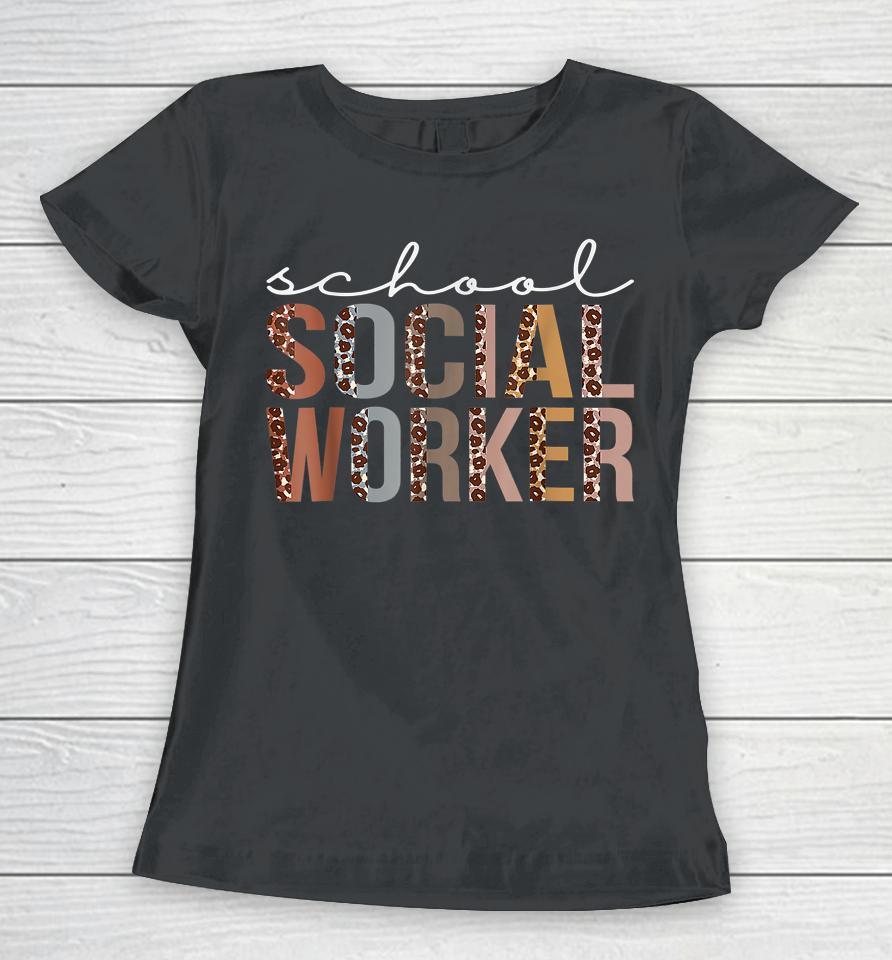School Social Worker Leopard Appreciation For Women For Work Women T-Shirt