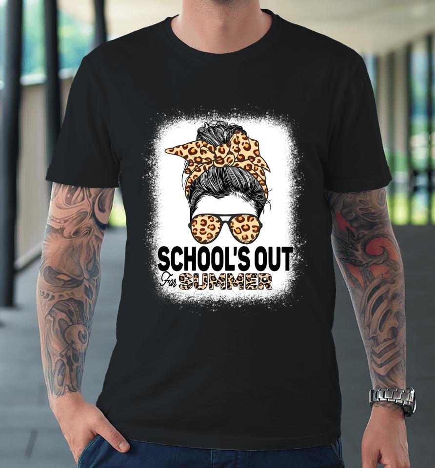 Schools Out For Summer Teacher Leopard Messy Bun Bleached Premium T-Shirt