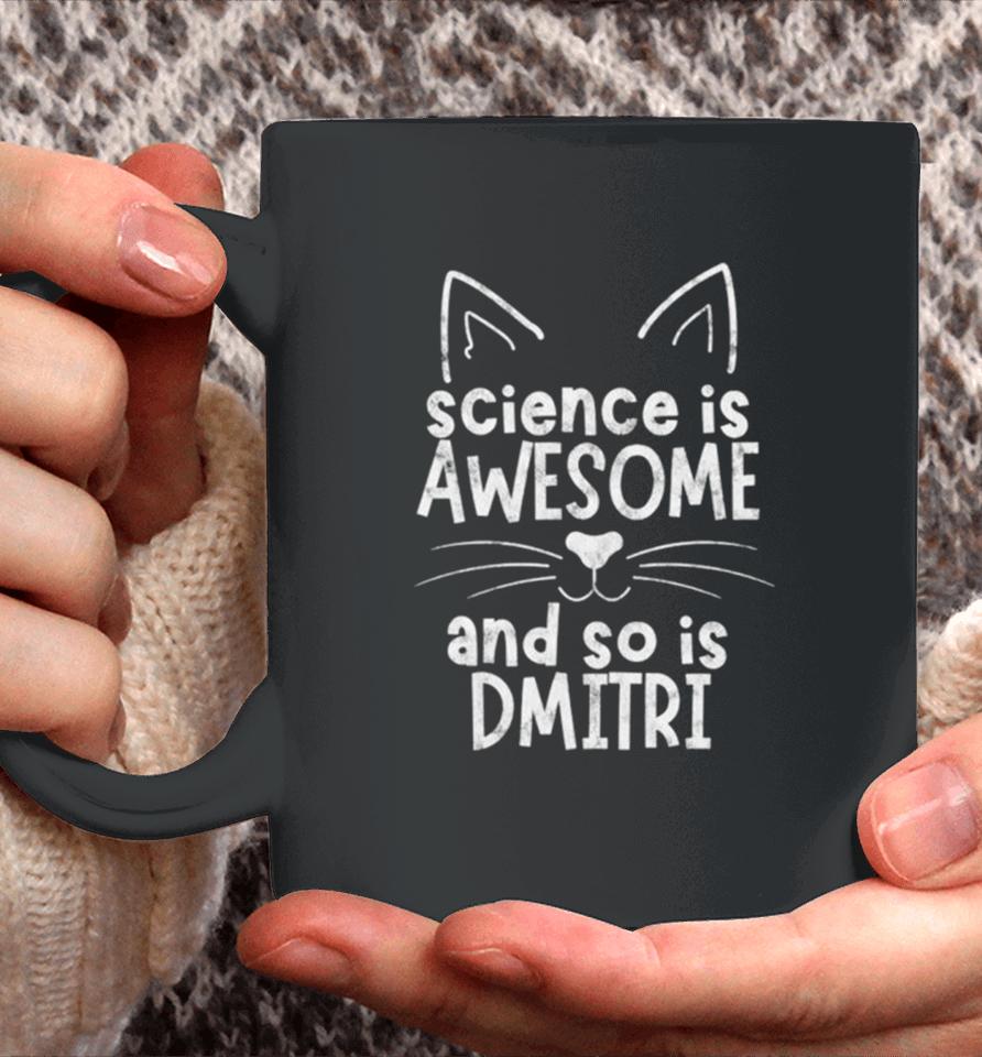 Science Is Awesome And So Is Dmitri Coffee Mug