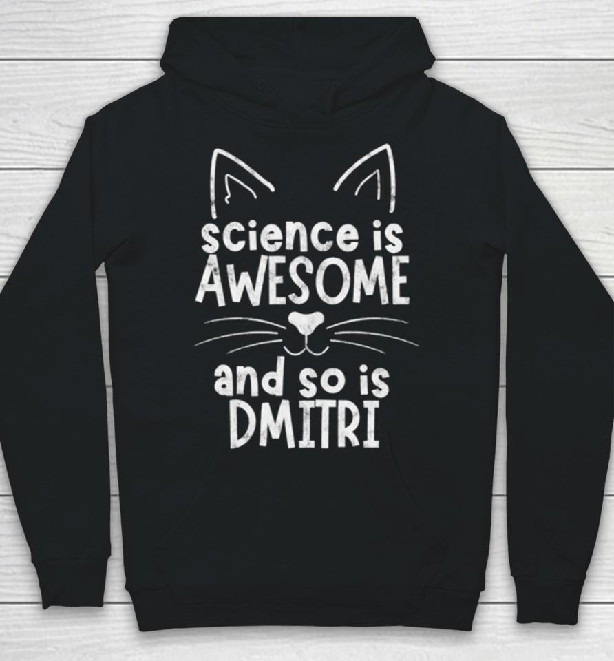 Science Is Awesome And So Is Dmitri Hoodie