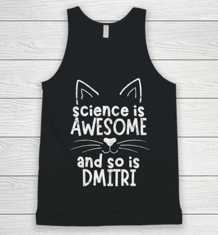 Science Is Awesome And So Is Dmitri Unisex Tank Top