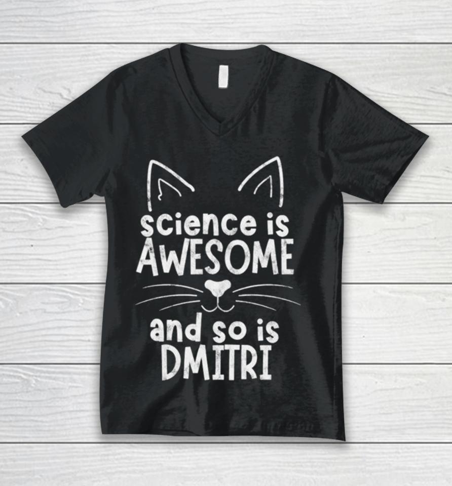 Science Is Awesome And So Is Dmitri Unisex V-Neck T-Shirt
