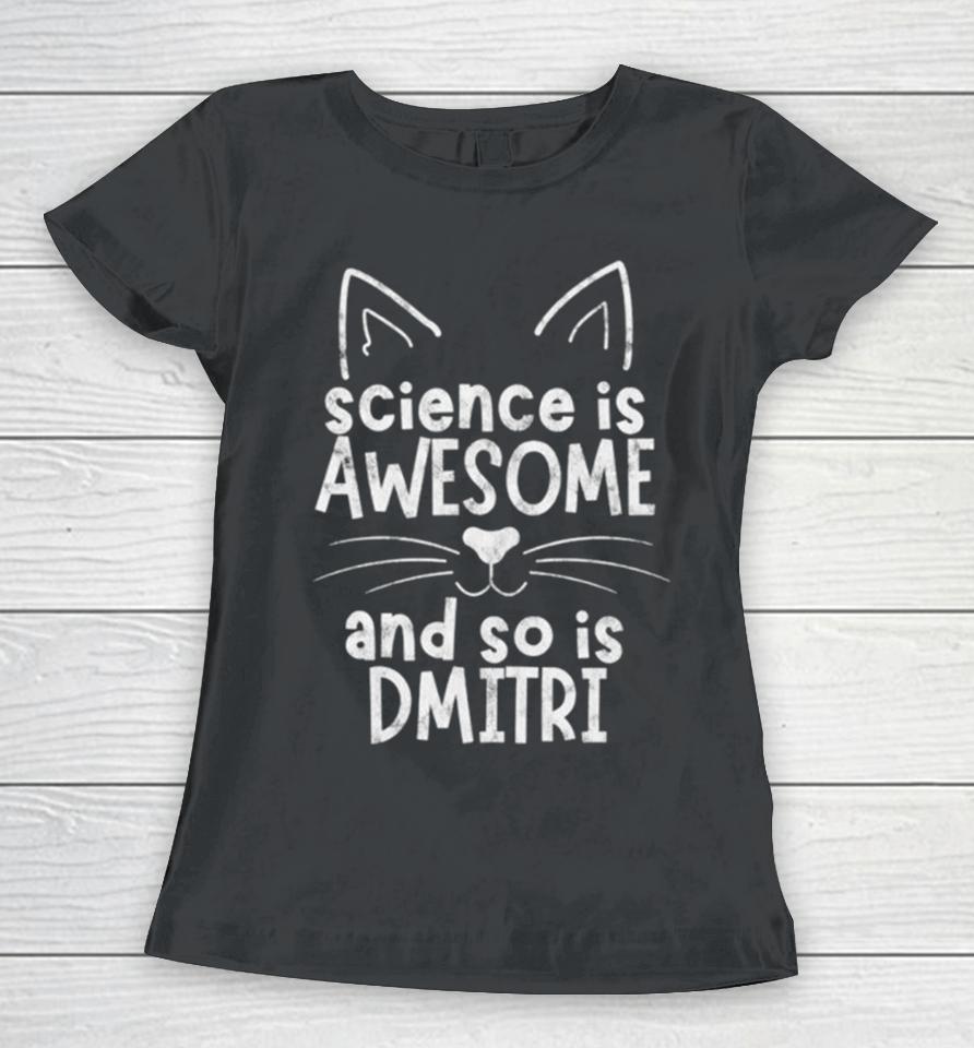 Science Is Awesome And So Is Dmitri Women T-Shirt