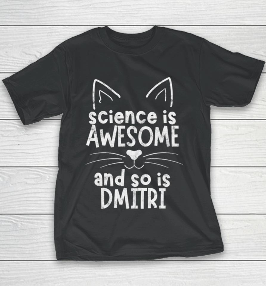 Science Is Awesome And So Is Dmitri Youth T-Shirt