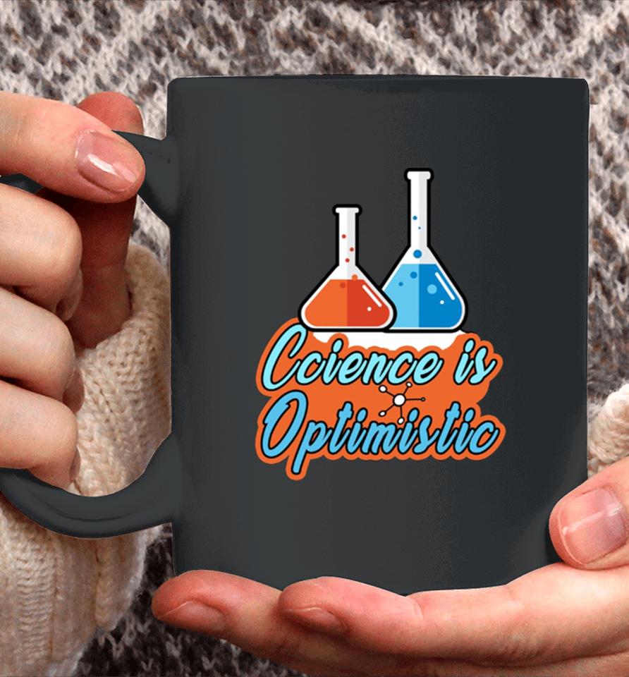Science Is Optimistic Funny Scientific Saying Coffee Mug