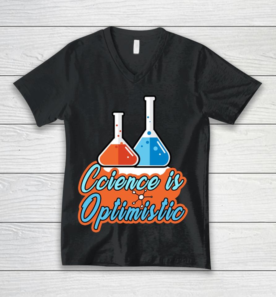 Science Is Optimistic Funny Scientific Saying Unisex V-Neck T-Shirt
