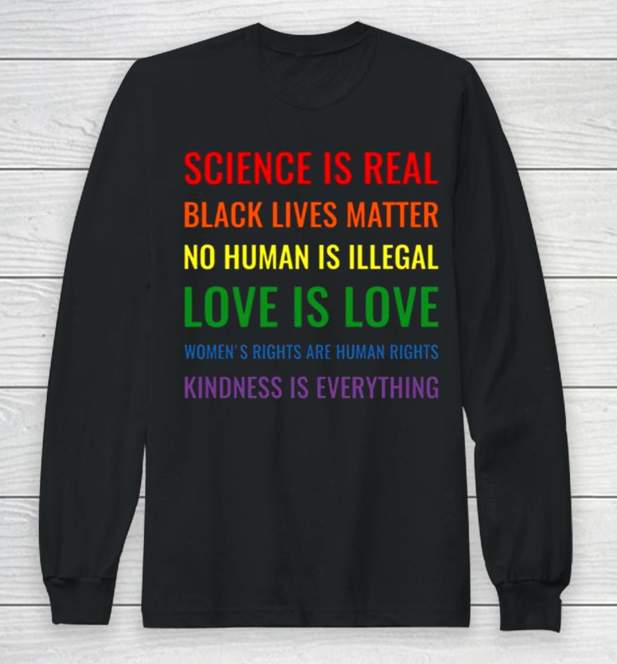 Science Is Real Black Lives Matter No Human Is Illegal Love Long Sleeve T-Shirt