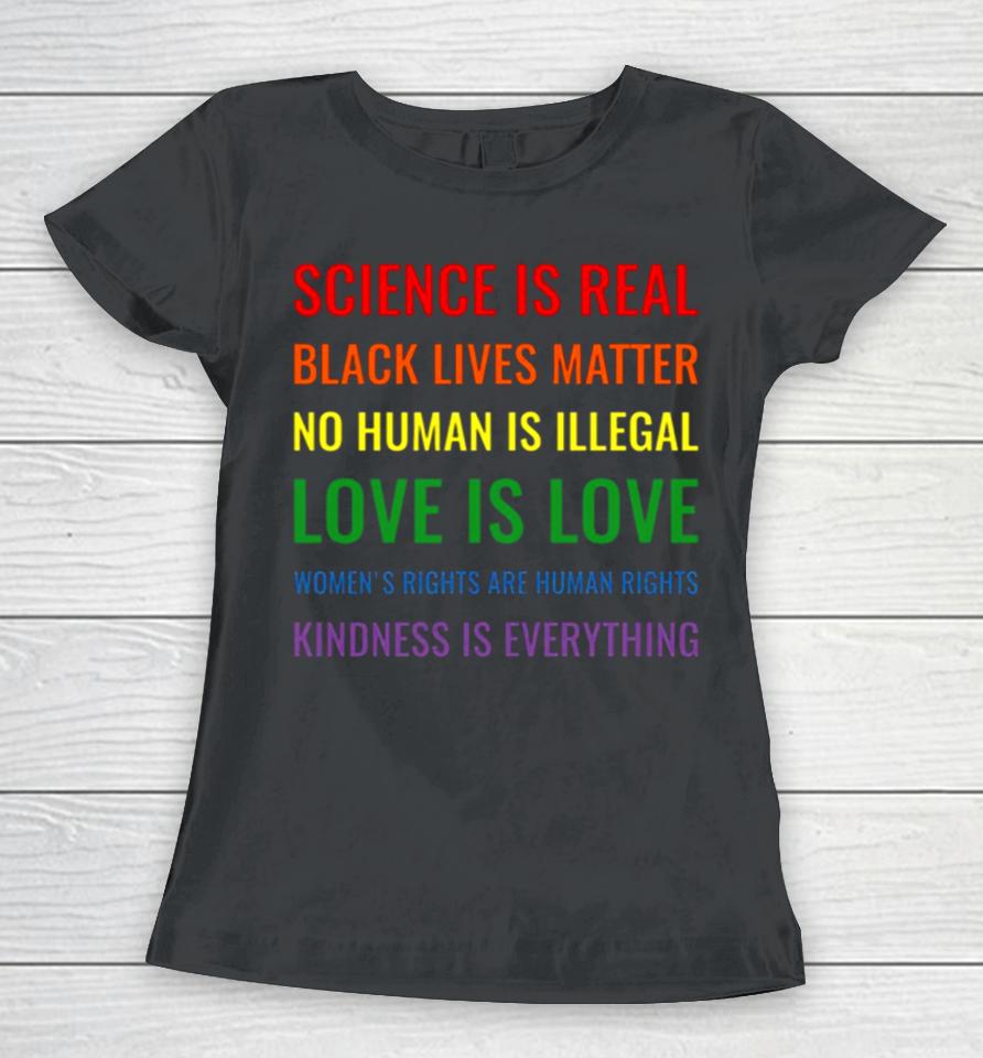Science Is Real Black Lives Matter No Human Is Illegal Love Women T-Shirt