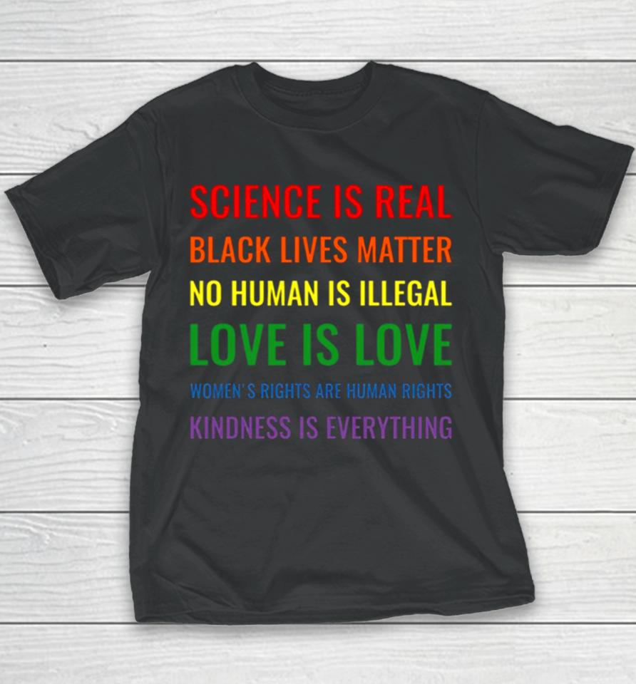 Science Is Real Black Lives Matter No Human Is Illegal Love Youth T-Shirt