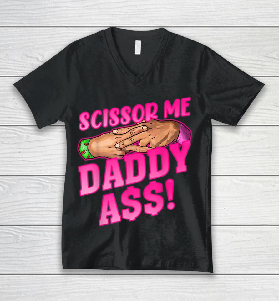 Scissor Me Daddy Ass Unisex V-Neck T-Shirt