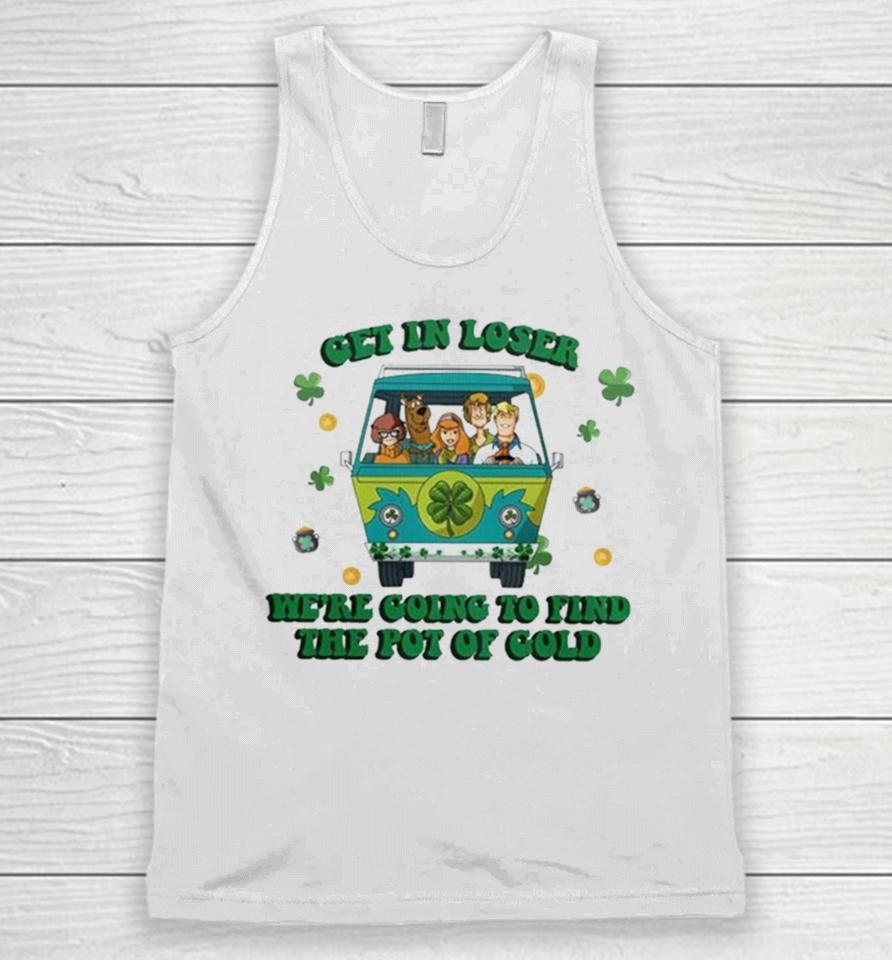 Scooby Doo Get In Loser We’re Going To Find The Pot Of Cold Unisex Tank Top