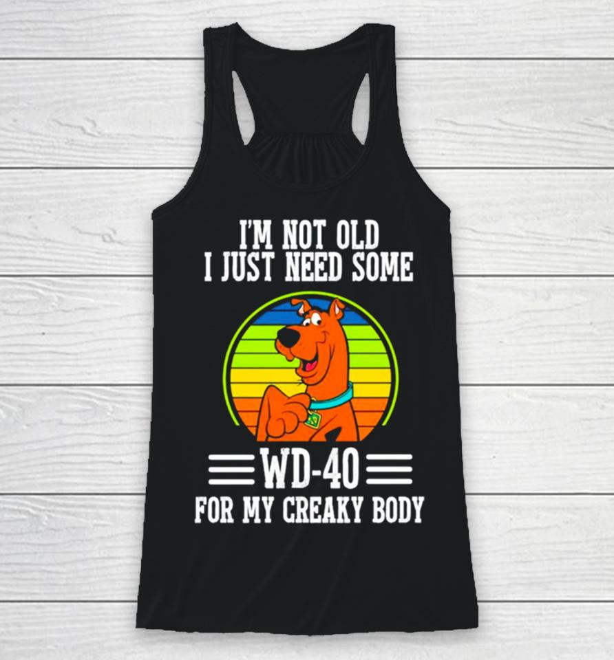 Scooby Doo I’m Not Old I Just Need Some Wd 20 For My Creaky Body Racerback Tank