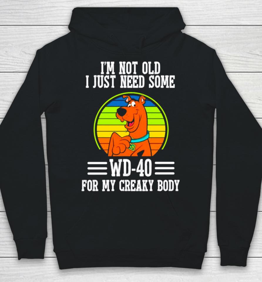 Scooby Doo I’m Not Old I Just Need Some Wd 20 For My Creaky Body Hoodie