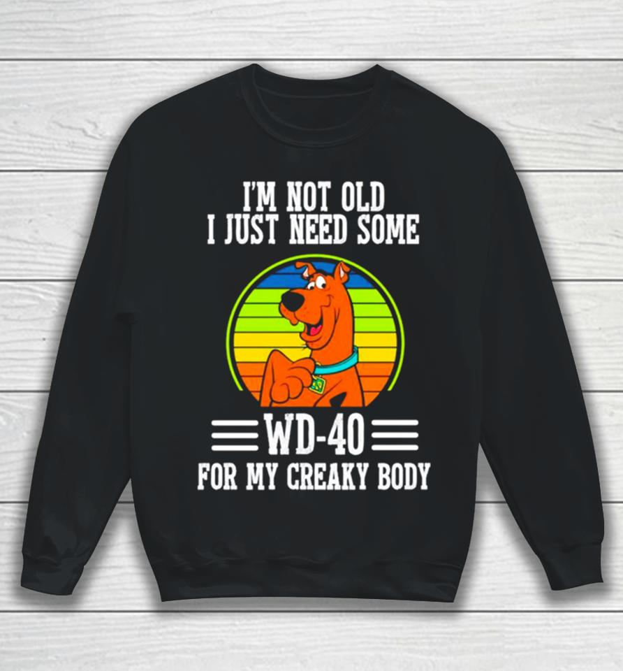 Scooby Doo I’m Not Old I Just Need Some Wd 20 For My Creaky Body Sweatshirt