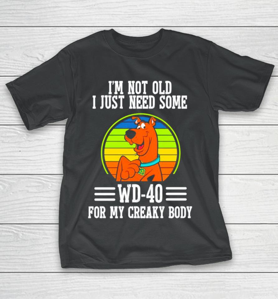 Scooby Doo I’m Not Old I Just Need Some Wd 20 For My Creaky Body T-Shirt