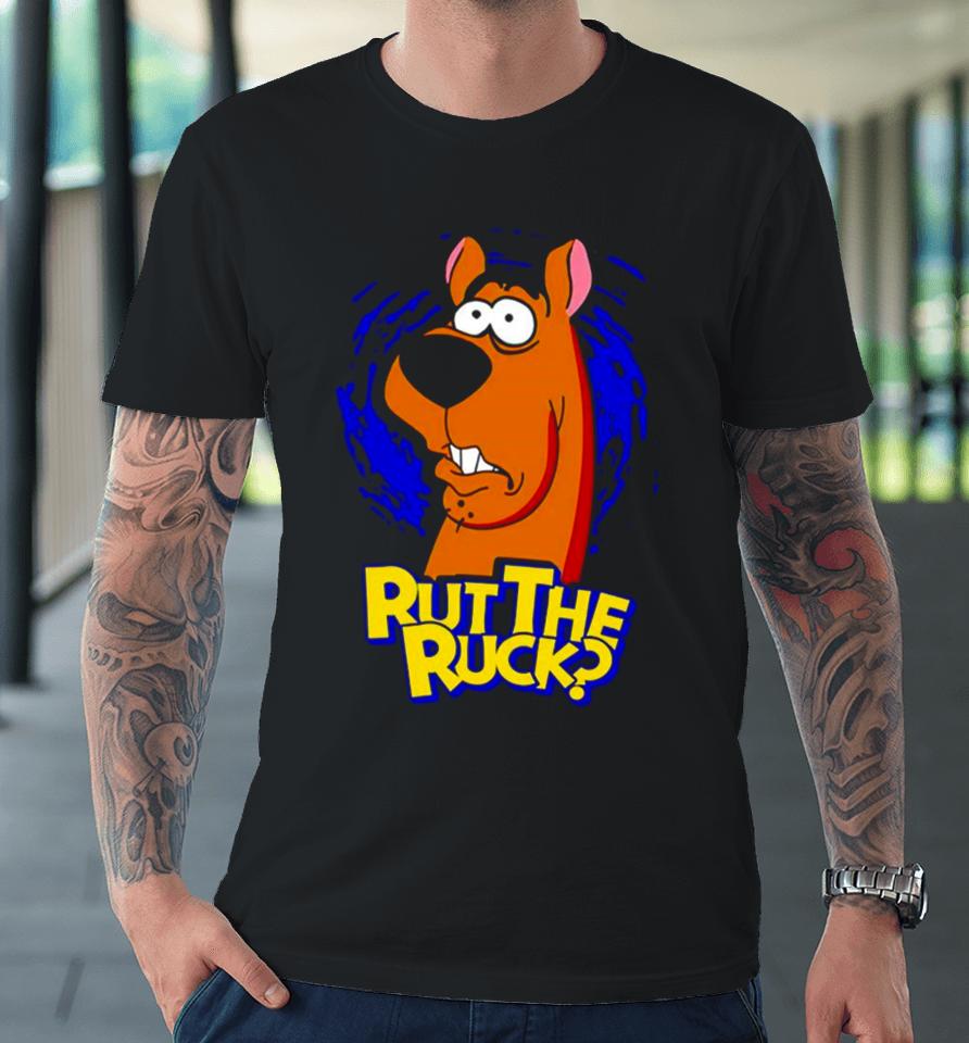 Scooby Doo Rut The Ruck Premium T-Shirt
