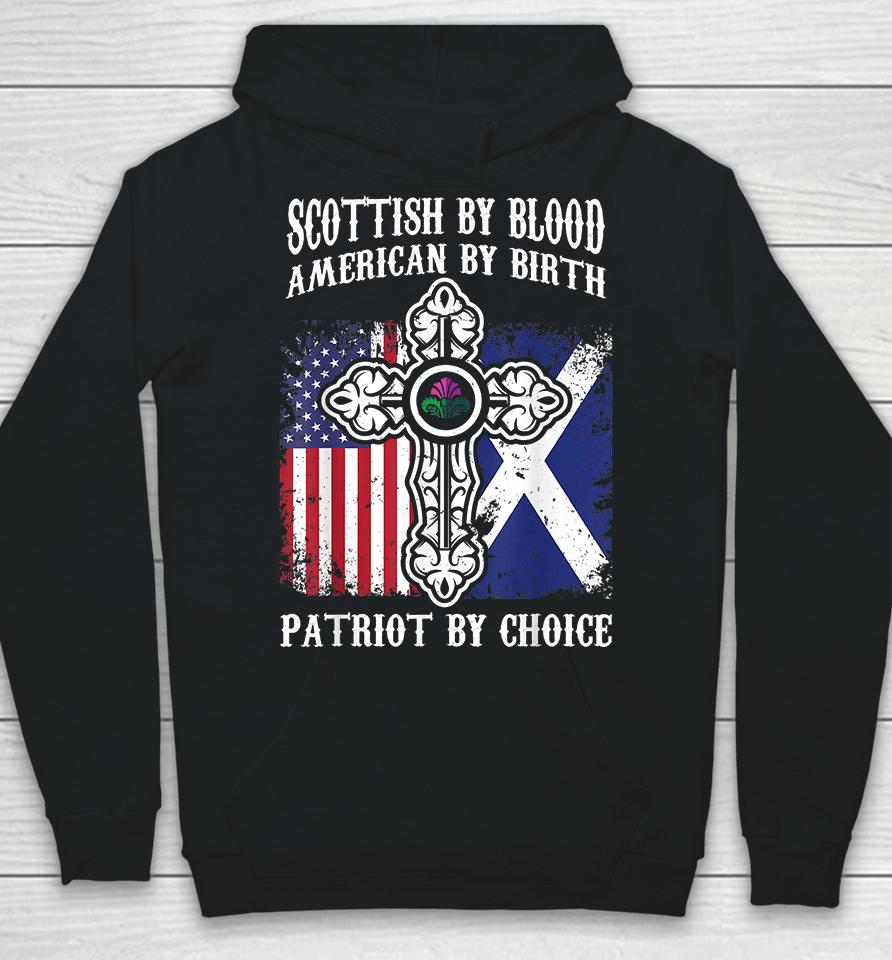 Scottish By Blood American By Birth Patriot By Choice Hoodie