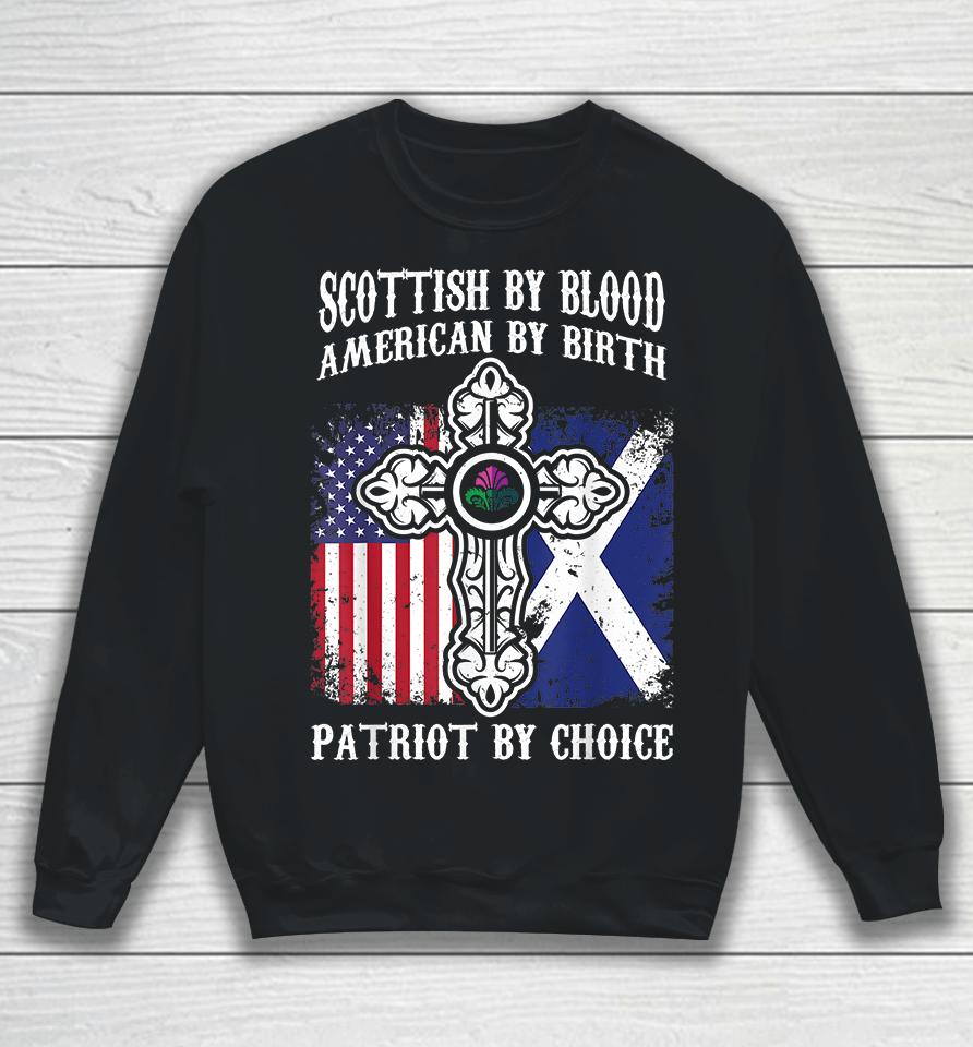 Scottish By Blood American By Birth Patriot By Choice Sweatshirt