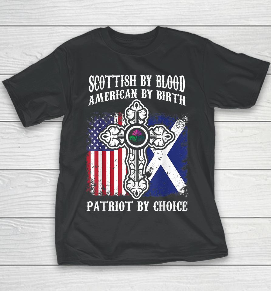 Scottish By Blood American By Birth Patriot By Choice Youth T-Shirt
