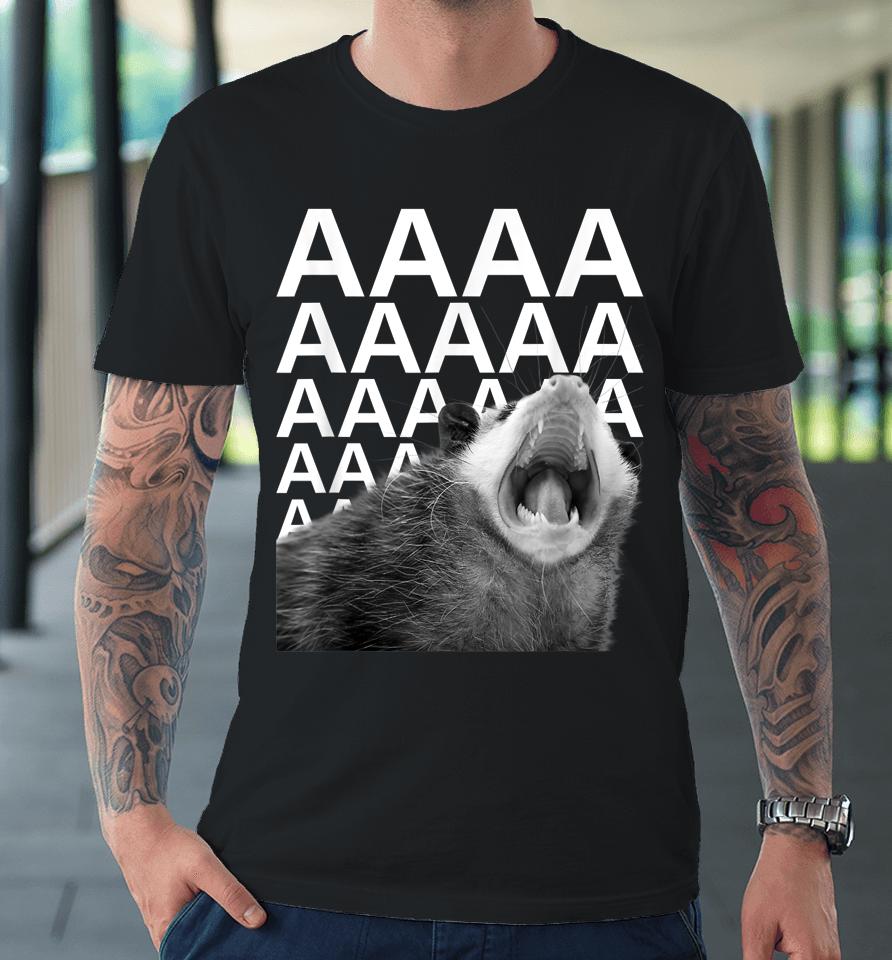 Screaming Possum Aaaa Cute Funny Opossum Dank Meme Premium T-Shirt