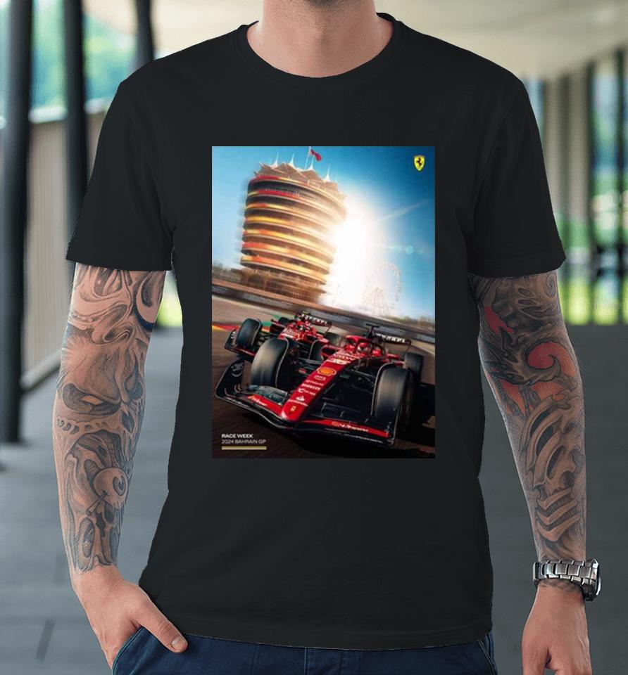 Scuderia Ferrari Race Week Has Finally Arrived Bahrain Gp F1 2024 Premium T-Shirt