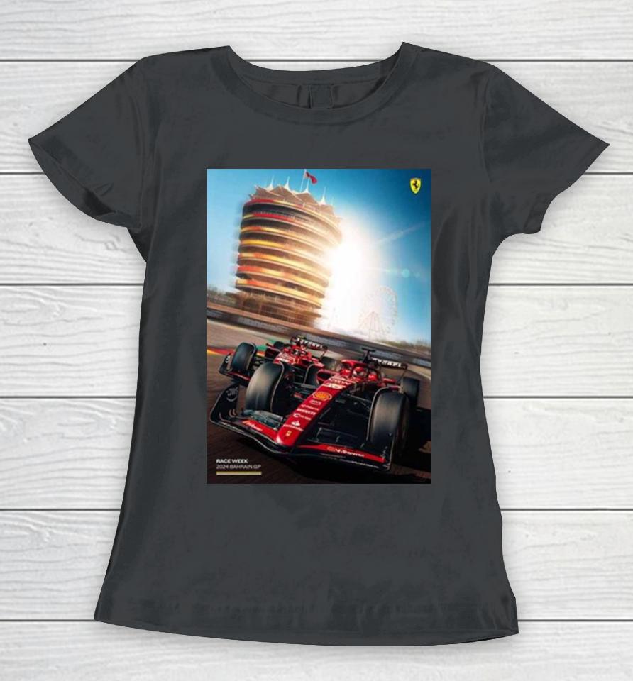 Scuderia Ferrari Race Week Has Finally Arrived Bahrain Gp F1 2024 Women T-Shirt