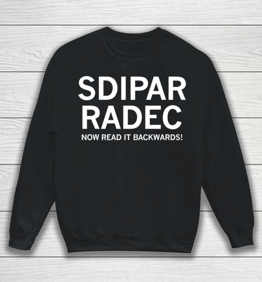Sdipar Radec Now Read It Backwards Sweatshirt