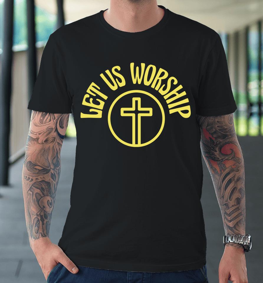 Sean Feucht Merch Get Us Worship Premium T-Shirt