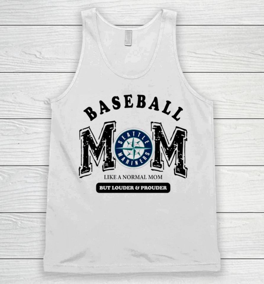 Seattle Mariners Baseball Mom Like A Normal Mom But Louder And Prouder Unisex Tank Top