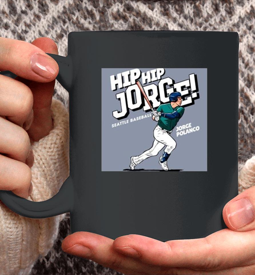 Seattle Mariners Jorge Polanco Ready To Hit Ball Hip Hip Jorge Seattle Baseball Major League Baseball Coffee Mug