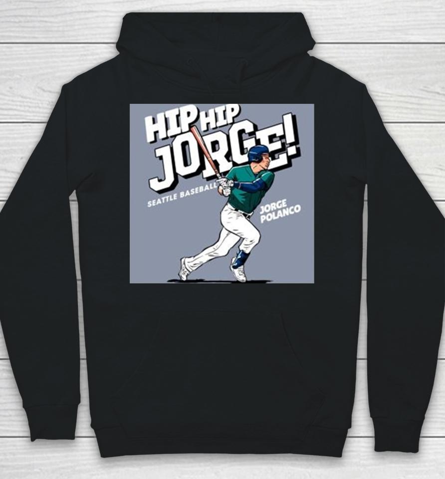 Seattle Mariners Jorge Polanco Ready To Hit Ball Hip Hip Jorge Seattle Baseball Major League Baseball Hoodie