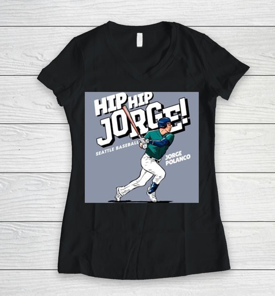 Seattle Mariners Jorge Polanco Ready To Hit Ball Hip Hip Jorge Seattle Baseball Major League Baseball Women V-Neck T-Shirt
