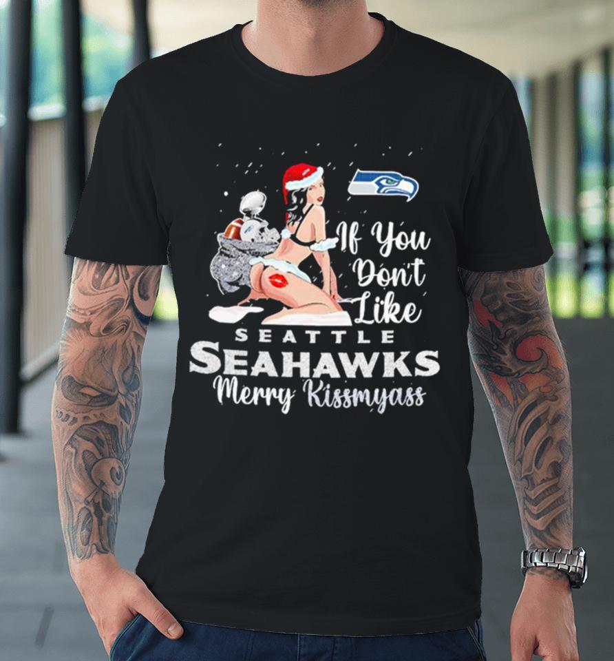 Seattle Seahawks Merry Kissmyass Christmas Ugly Sweatershirts Premium T-Shirt
