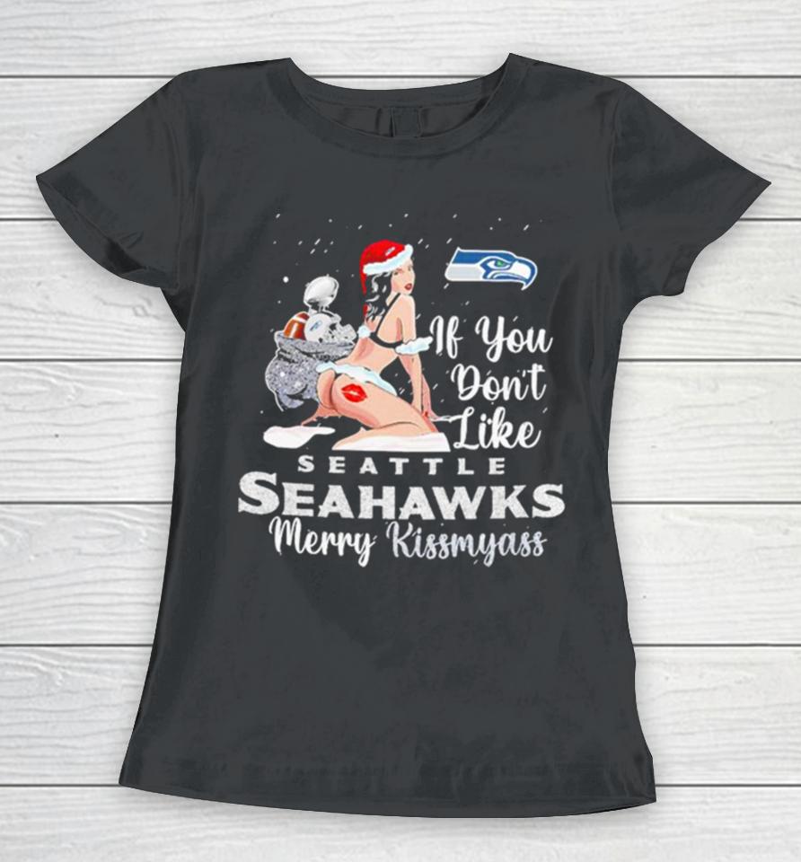 Seattle Seahawks Merry Kissmyass Christmas Ugly Sweatershirts Women T-Shirt