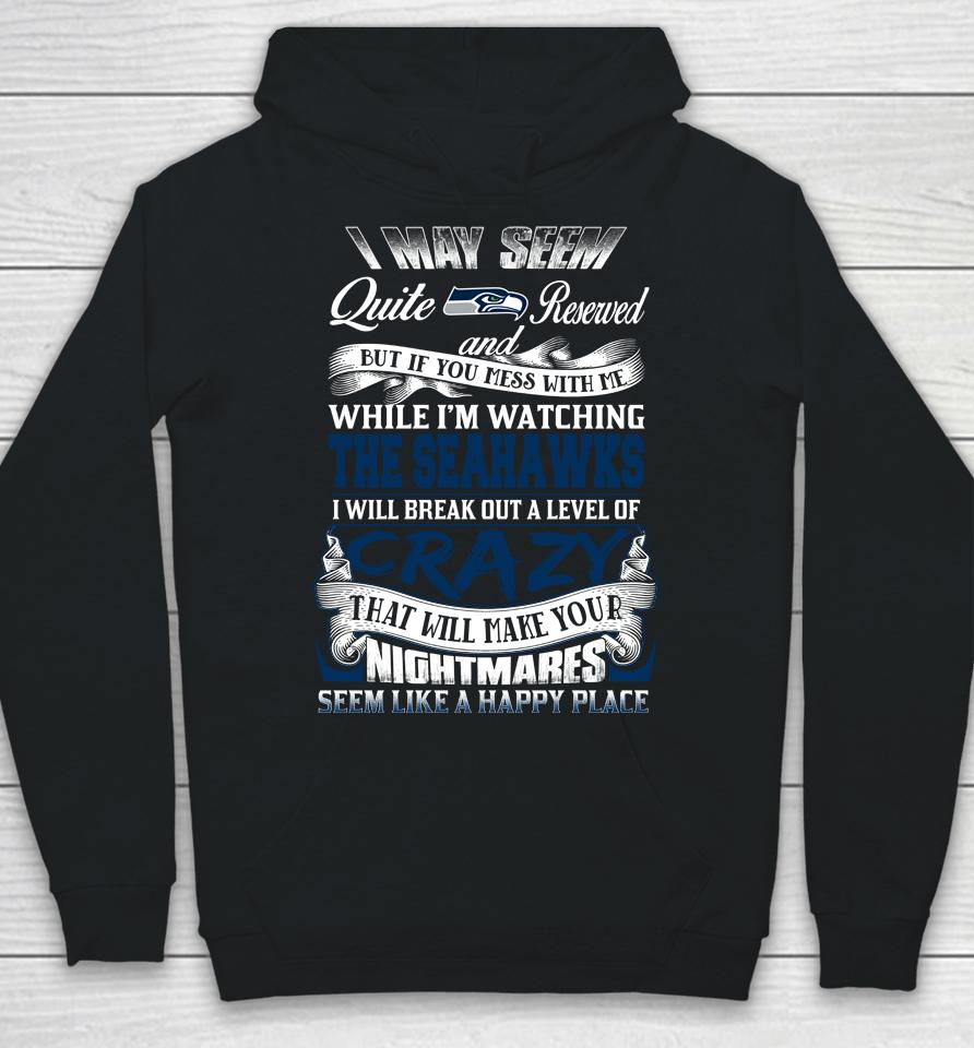 Seattle Seahawks Nfl Football Don't Mess With Me While I'm Watching My Team Hoodie