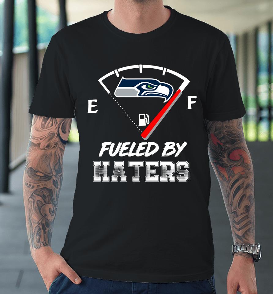 Seattle Seahawks Nfl Football Fueled By Haters Sports Premium T-Shirt