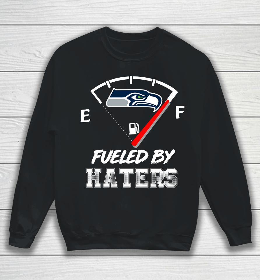 Seattle Seahawks Nfl Football Fueled By Haters Sports Sweatshirt