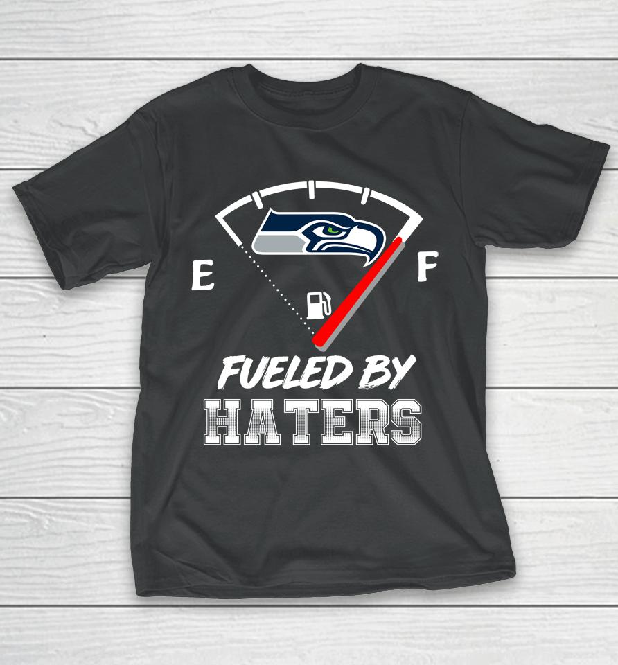 Seattle Seahawks Nfl Football Fueled By Haters Sports T-Shirt
