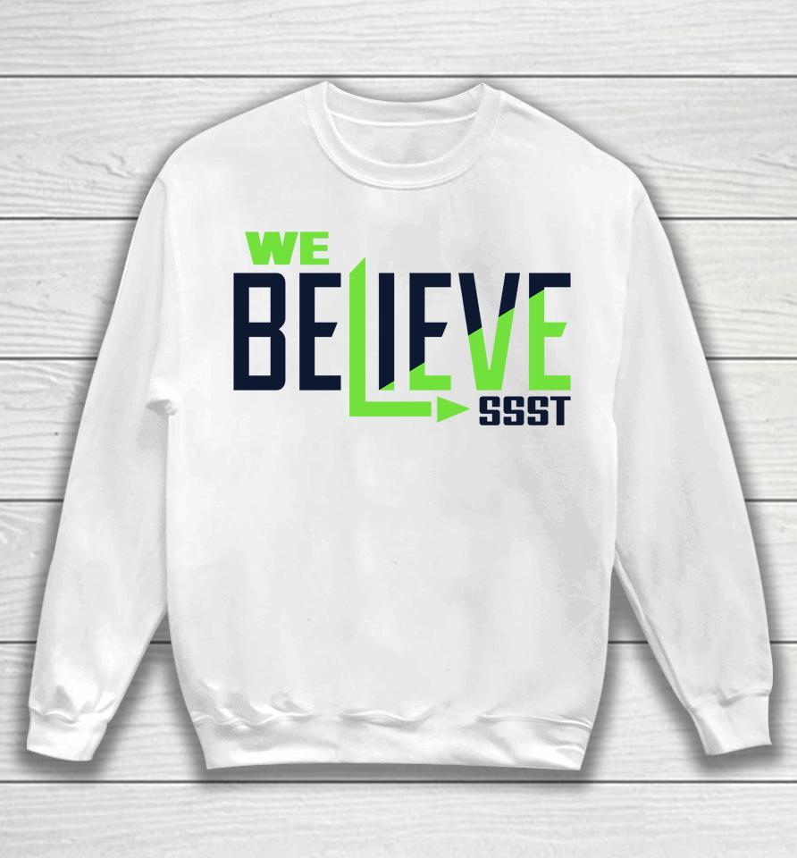 Seattle Seahawks We Believe Ssst Sweatshirt