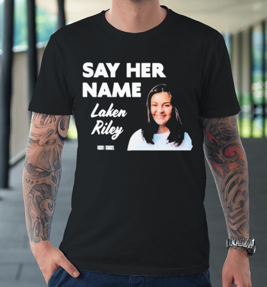 Sebastiangorka Say Her Name Laken Riley Premium T-Shirt