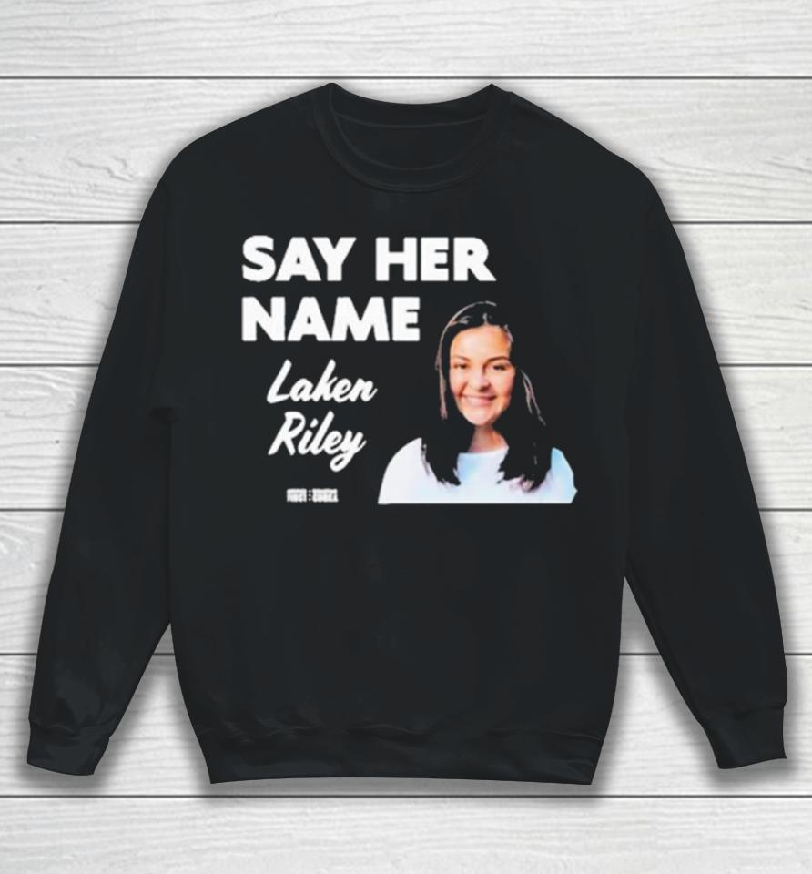 Sebastiangorka Say Her Name Laken Riley Sweatshirt