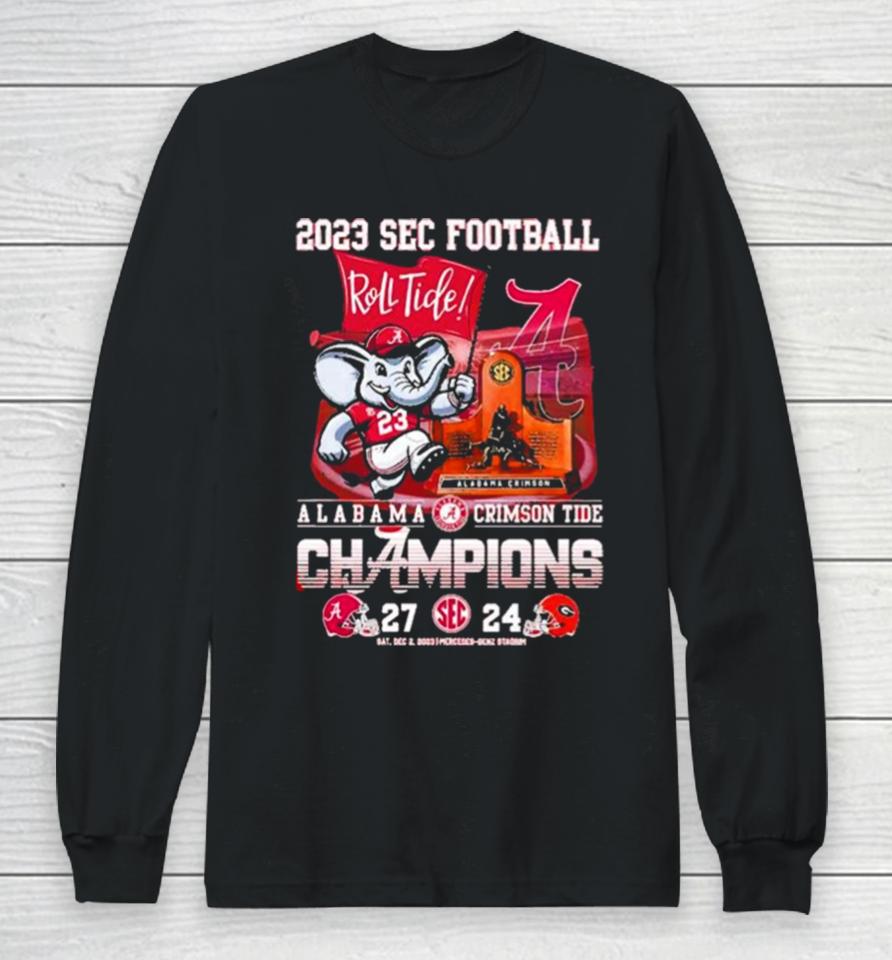 Sec Football 2023 Roll Tide Alabama Crimson Tide Champions 27 24 Georgia Bulldogs Long Sleeve T-Shirt