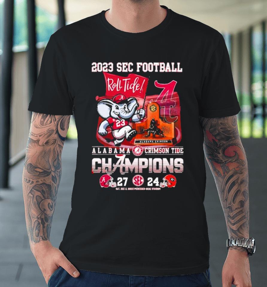 Sec Football 2023 Roll Tide Alabama Crimson Tide Champions 27 24 Georgia Bulldogs Premium T-Shirt