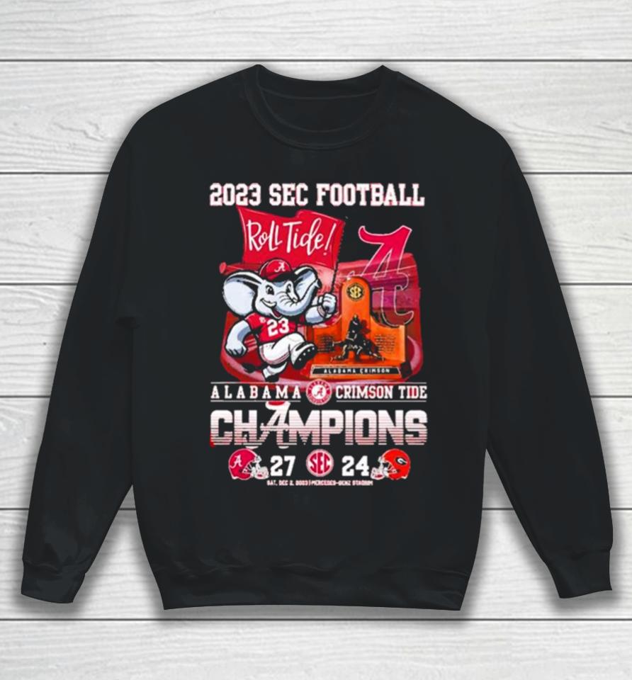 Sec Football 2023 Roll Tide Alabama Crimson Tide Champions 27 24 Georgia Bulldogs Sweatshirt