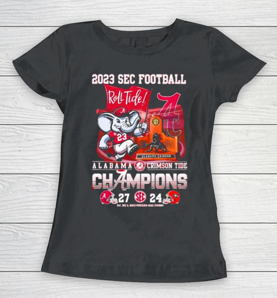 Sec Football 2023 Roll Tide Alabama Crimson Tide Champions 27 24 Georgia Bulldogs Women T-Shirt
