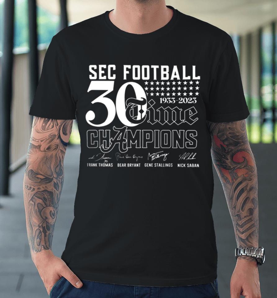 Sec Football Champions 30 Time 1933 2023 Alabama Crimson Tide Signatures Premium T-Shirt
