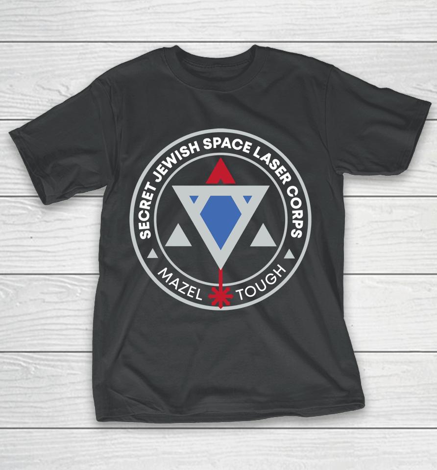 Secret Jewish Space Laser Corps Mazel Tough T-Shirt