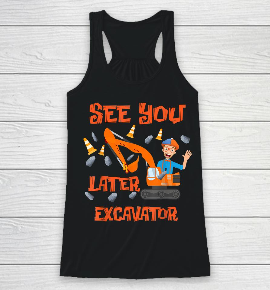 See You Later Excavator Racerback Tank